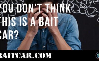 You Don’t Think This Is A Bait Car?